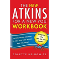 The New Atkins for a New You Workbook: A Weekly Food Journal to Help You Shed Weight and Feel Great