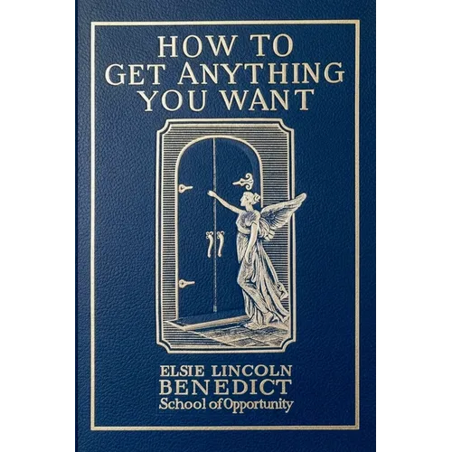 How to Get Anything You Want: Seven Lessons