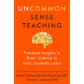 Uncommon Sense Teaching: Practical Insights in Brain Science to Help Students Learn