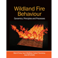 Wildland Fire Behaviour: Dynamics, Principles and Processes
