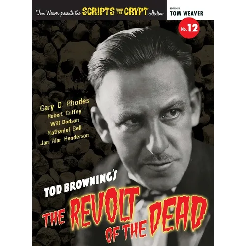 Scripts from the Crypt No. 12 - Tod Browning's The Revolt of the Dead (hardback)