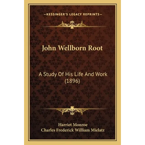 John Wellborn Root: A Study Of His Life And Work (1896)