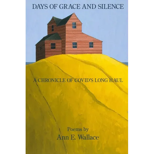 Days of Grace and Silence: A Chronicle of COVID's Long Haul