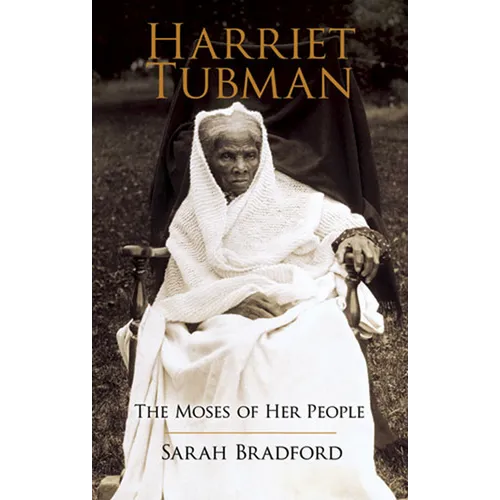 Harriet Tubman: The Moses of Her People