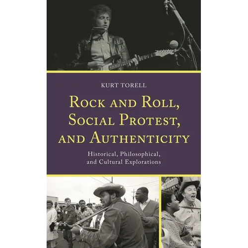 Rock and Roll, Social Protest, and Authenticity: Historical, Philosophical, and Cultural Explorations