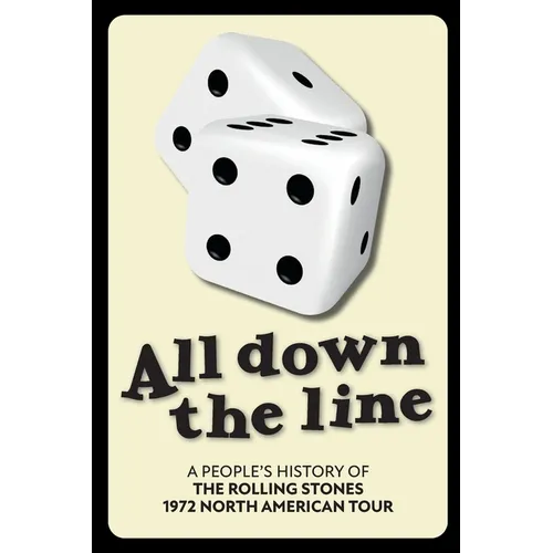 All Down The Line: A People's History of the Rolling Stones 1972 North American Tour