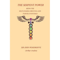 The Sepent Power: Being The SHAT-CHAKRA-NIRUPANA and PADUKA-PANCHAKA