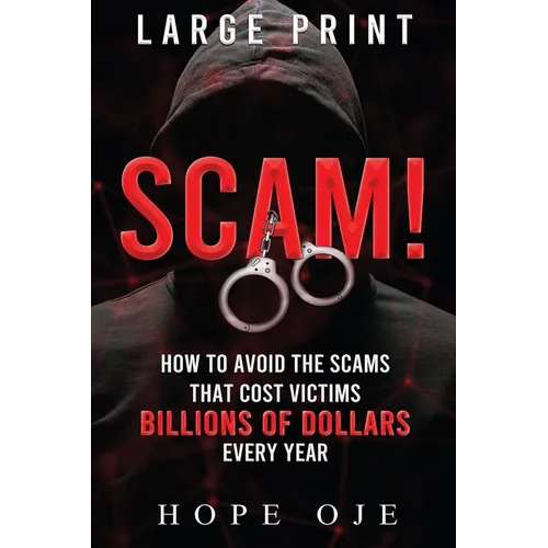 Scam!: How to Avoid the Scams That Cost Victims Billions of Dollars Every Year (Large Print)