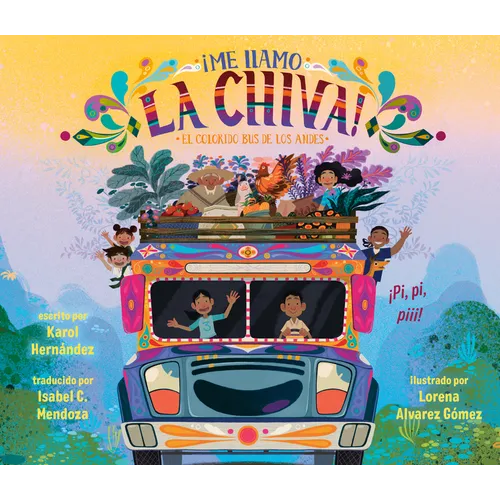 ¡Me Llamo La Chiva!: El Colorido Bus de Los Andes