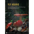 Fly Agaric: A Compendium of History, Pharmacology, Mythology, & Exploration