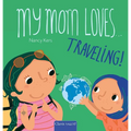 My Mom Loves . . . Traveling!