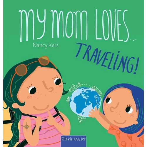My Mom Loves . . . Traveling!