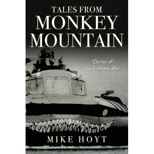 Tales from Monkey Mountain: Stories of the Vietnam War