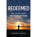 Redeemed: How I Lost My FREEDOM but Found My FAITH