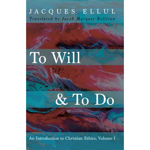 To Will & to Do, Volume One: An Introduction to Christian Ethics