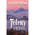 Tetons by Morning