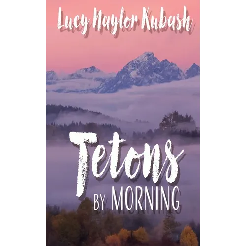 Tetons by Morning