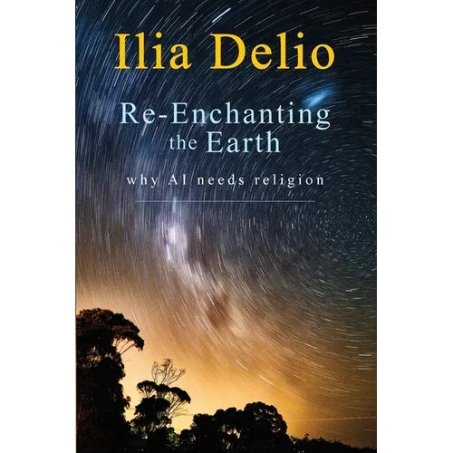 Re-Enchanting the Earth: Why AI Needs Religion