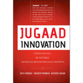 Jugaad Innovation: Think Frugal, Be Flexible, Generate Breakthrough Growth