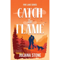 Catch the Flame: The sizzling, small-town, grumpy sunshine romance