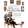 Poe for Your Problems: Uncommon Advice from History's Least Likely Self-Help Guru