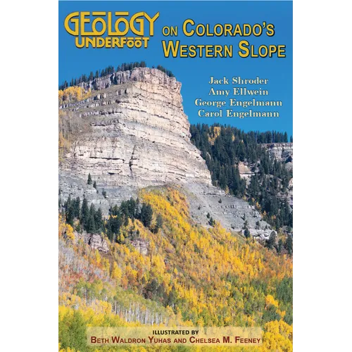 Geology Underfoot on Colorado's Western Slope