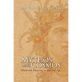 Mythos and Cosmos: Mind and Meaning in the Oral Age