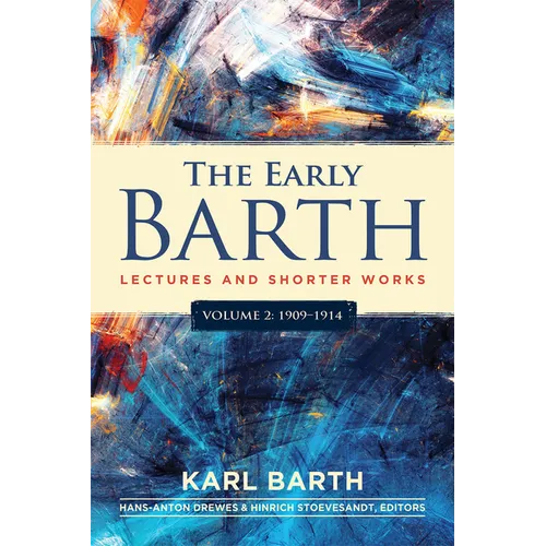 The Early Barth - Lectures and Shorter Works: Volume 2, 1909-1914