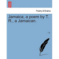 Jamaica, a Poem by T. R., a Jamaican.