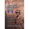 Call Me Sergeant Rock: How A Boy Becomes A Man In Vietnam