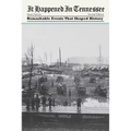 It Happened in Tennessee: Remarkable Events That Shaped History