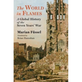 The World in Flames: A Global History of the Seven Years' War