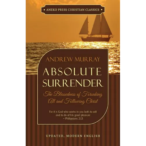 Absolute Surrender: The Blessedness of Forsaking All and Following Christ