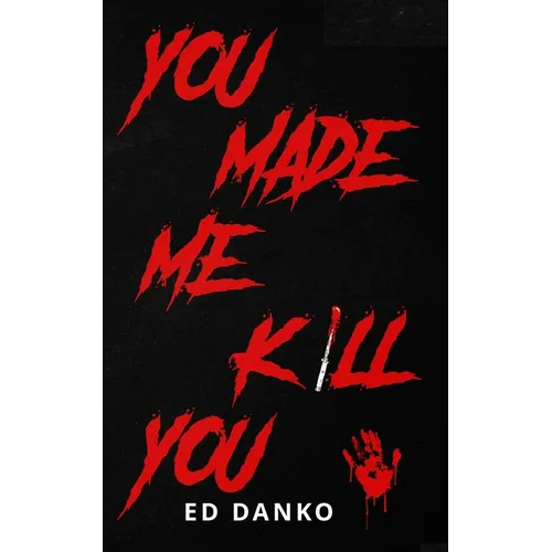 You Made Me Kill You