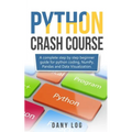 Python crash course: A complete step by step beginner guide for python coding, NumPy, Pandas and Data Visualization.