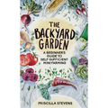 The Backyard Garden: A Beginner's Guide to Self-Sufficient Mini Farming