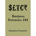 Business Forensics 101