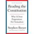 Reading the Constitution: Why I Chose Pragmatism, Not Textualism