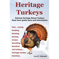Heritage Turkeys. Raising Heritage Breed Turkeys Must Have Guide Facts and Information Pets, Caring, Feeding, Farming, Buying, Recipe, Breeding, Bourb