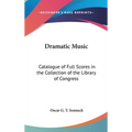 Dramatic Music: Catalogue of Full Scores in the Collection of the Library of Congress