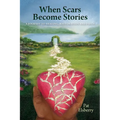 When Scars Become Stories: A Journey of Healing, Restoration & Faith