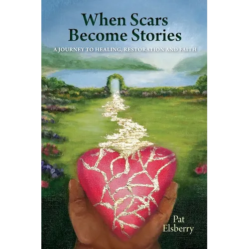 When Scars Become Stories: A Journey of Healing, Restoration & Faith