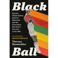 Black Ball: Kareem Abdul-Jabbar, Spencer Haywood, and the Generation That Saved the Soul of the NBA