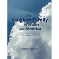 The Vaughan Family in Wales and America: A Search for the Welsh Ancestors of William Vaughan (1750-1840)