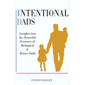 Intentional Dads: Insights into the Powerful Presence of Biological and Bonus Dads