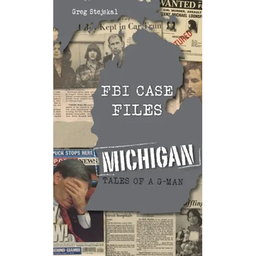 FBI Case Files Michigan: Tales of a G-Man