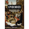 Epidemics: The Impact of Germs and Their Power Over Humanity