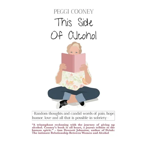 This Side of Alcohol: Random thoughts and candid words of pain, hope, humor, love - and all that is possible in sobriety.