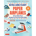 Ultra Long Flight Paper Airplanes: 20 Incredible Planes Designed for Record Breaking Flights