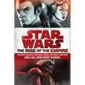 The Rise of the Empire: Star Wars: Featuring the novels Star Wars: Tarkin, Star Wars: A New Dawn, and 3 all-new short stories